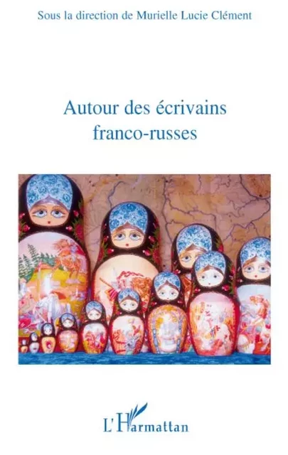 Autour des écrivains franco-russes - Murielle Lucie Clément - Editions L'Harmattan