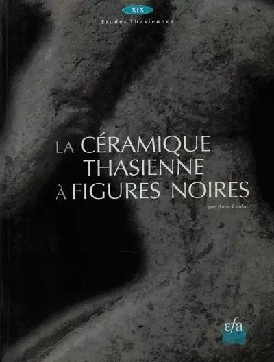 La céramique thasienne à figures noires - Coulié A. - École française d'Athènes