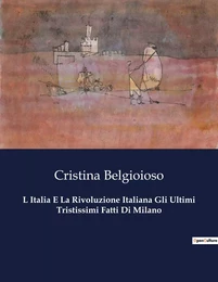 L Italia E La Rivoluzione Italiana Gli Ultimi Tristissimi Fatti Di Milano