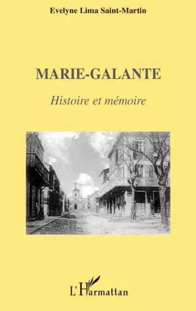 Marie-Galante - Evelyne Lima Saint Martin - Editions L'Harmattan