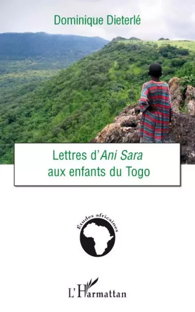 Lettres d'Ani Sara aux enfants du Togo - Dominique Dieterle - Editions L'Harmattan