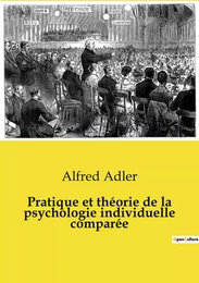 Pratique et théorie de la psychologie individuelle comparée