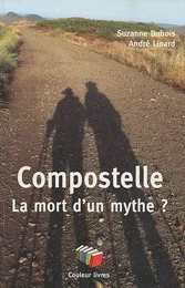 COMPOSTELLE LA MORT D'UN MYTHE