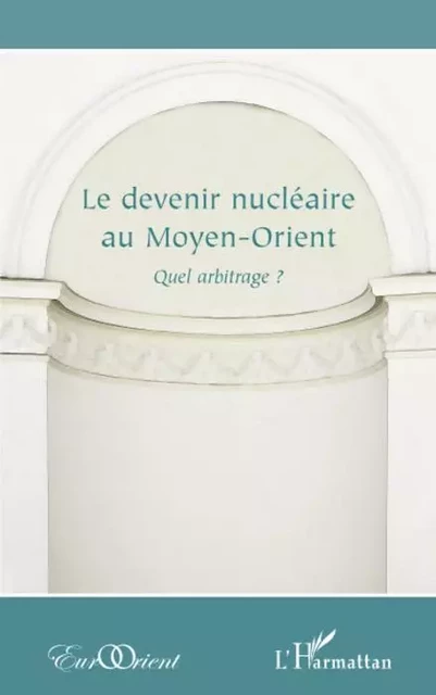 Le devenir nucléaire au Moyen-Orient -  - Editions L'Harmattan