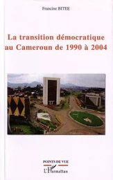 La transition démocratique au Cameroun de 1990 à 2004