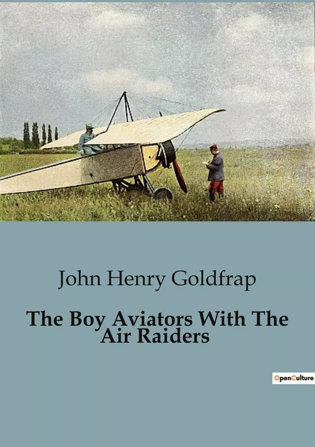 The Boy Aviators With The Air Raiders - John Henry Goldfrap - CULTUREA