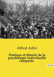 Pratique et théorie de la psychologie individuelle comparée