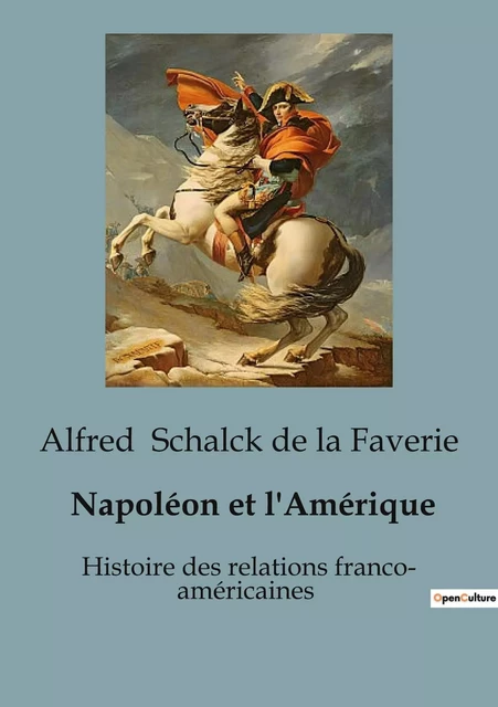 Napoléon et l'Amérique - Alfred Schalck de La Faverie - SHS EDITIONS