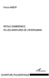 Witold Gombrowicz ou les aventures de l'interhumain