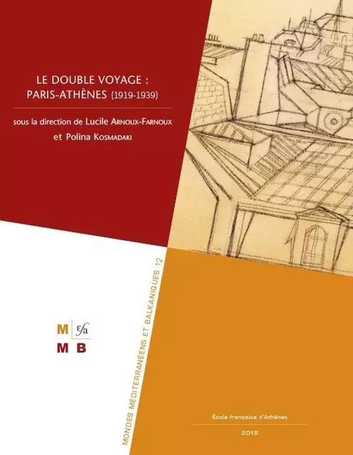 Le double voyage: Paris-Athènes (1919-1939) - Arnoux-Farnoux L., Kosmadaki P. - École française d'Athènes