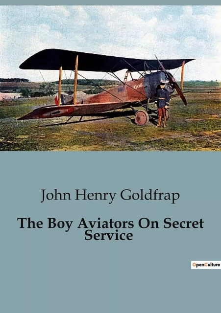 The Boy Aviators On Secret Service - John Henry Goldfrap - CULTUREA