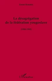 La désagrégation de la fédération yougoslave (1988-1992)