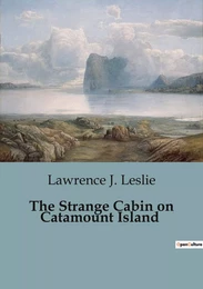 The Strange Cabin on Catamount Island