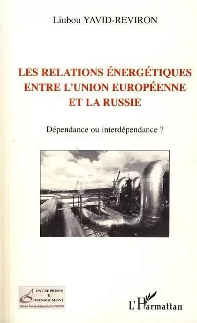 Les relations énergétiques entre l'Union européenne et la Russie - Liubou Yavid-Reviron - Editions L'Harmattan