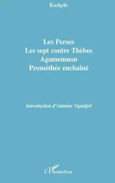 Les Perses, Les sept contre Thèbes, Agamemnon, Prométhée enchaîné