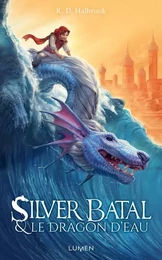 Silver Batal et le Dragon d'eau - tome 1