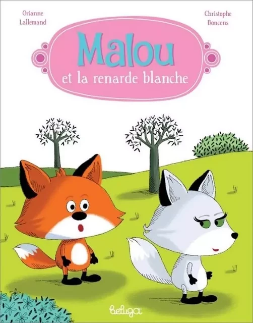 Malou et la renarde blanche - Orianne Lallemand - BELUGA