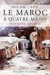 Le Maroc à quatre mains - peinture, poésie