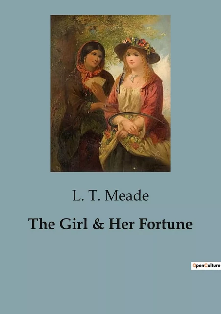 The Girl & Her Fortune - L. T. MEADE - CULTUREA