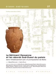 Le Bâtiment Dessenne et les abords Sud-Ouest du palais dans l'établissement pré- et protopalatial de Malia