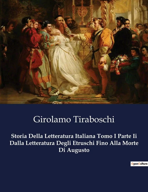 Storia Della Letteratura Italiana Tomo I Parte Ii Dalla Letteratura Degli Etruschi Fino Alla Morte Di Augusto - Girolamo Tiraboschi - CULTUREA