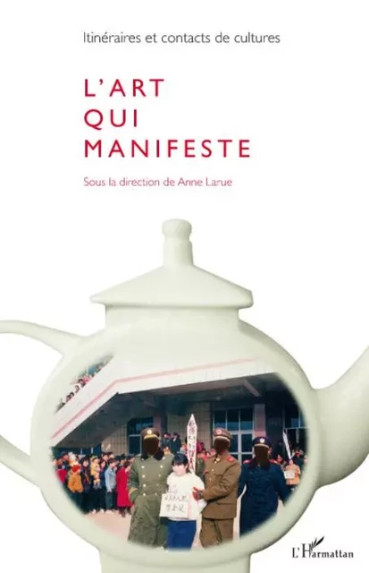 L'art qui manifeste -  - Editions L'Harmattan