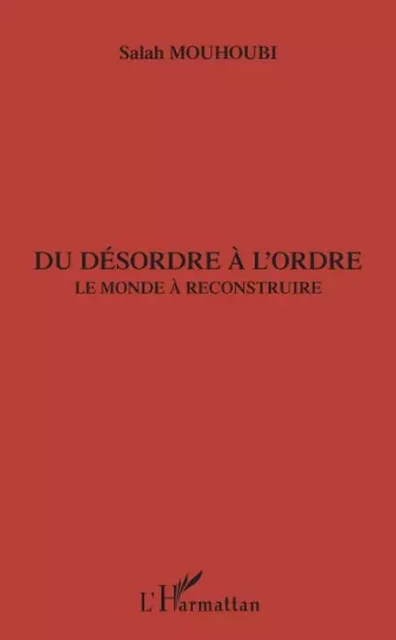 Du désordre à l'ordre - Salah Mouhoubi - Editions L'Harmattan