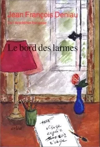 Le Bord des larmes - Jean François Deniau - Arlea