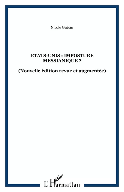 Etats-Unis : imposture messianique ? - Nicole Guétin - Editions L'Harmattan