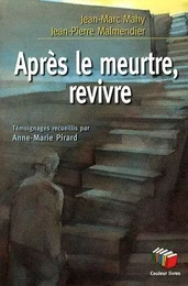 APRES LE MEURTRE, REVIVRE