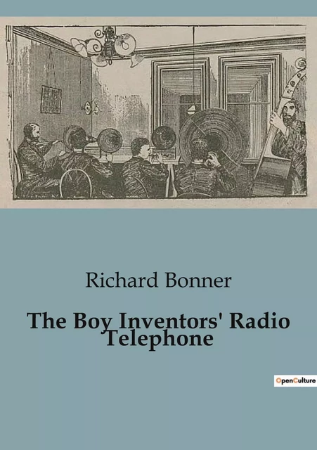 The Boy Inventors' Radio Telephone - Richard Bonner - CULTUREA