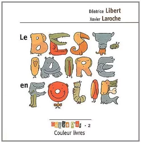 LE BESTIAIRE EN FOLIE -  BEATRICE LIBERT - COULEUR LIVRES