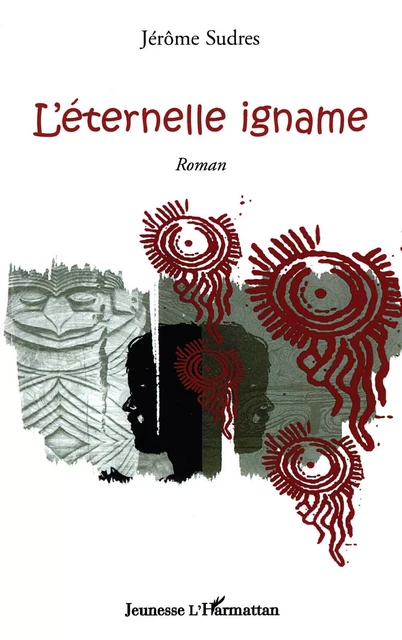 L'éternelle igname - Jérôme Sudres - Editions L'Harmattan