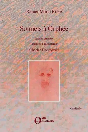 Sonnets à Orphée - Charles Dobzynski, Rainer Maria Rilke - Editions Orizons