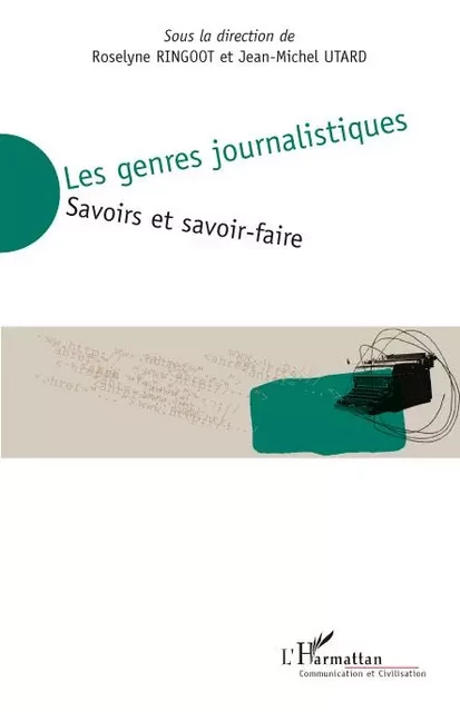 Les genres journalistiques - Roselyne Ringoot, Jean-Michel Utard - Editions L'Harmattan