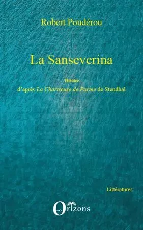 La Sanseverina - Robert Poudérou - Editions Orizons