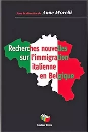 RECHERCHES NOUVELLES SUR L'IMMIGRATION ITALIENNE EN BELGIQUE