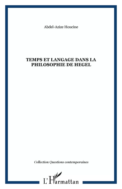 Temps et langage dans la philosophie de Hegel - Abdel-Azize Houcine - Editions L'Harmattan