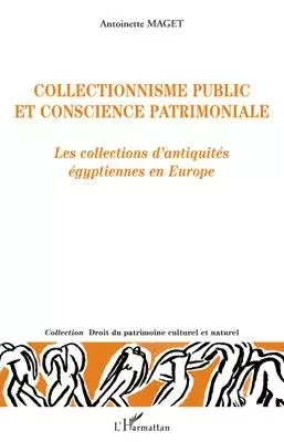 Collectionnisme public et conscience patrimoniale - Antoinette Maget - Editions L'Harmattan