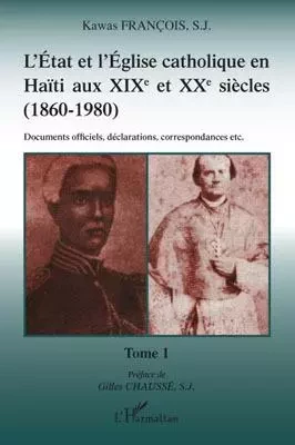 L'Etat et l'Eglise catholique en Haïti aux XIX et XXe siècles (1860-1980) - Kawas Francois - Editions L'Harmattan