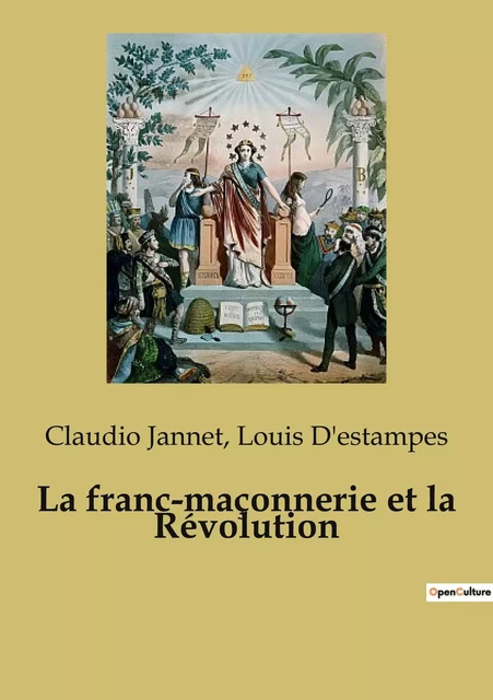 La franc-maçonnerie et la Révolution - Louis d'Estampes, Claudio Jannet - SHS EDITIONS