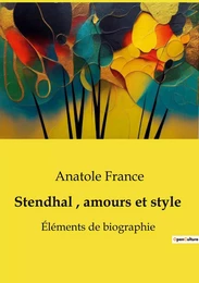 Stendhal, amours et style