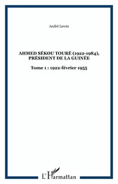 Ahmed Sékou Touré (1922-1984), Président de la Guinée