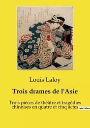 Trois drames de l'Asie