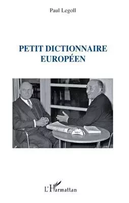 Petit dictionnaire européen - Paul Legoll - Editions L'Harmattan