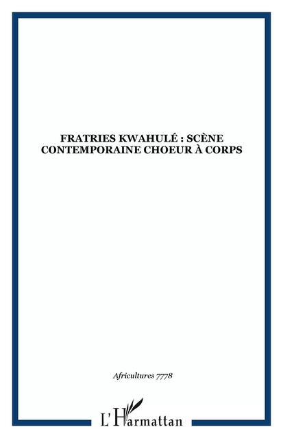 Fratries Kwahulé : Scène contemporaine choeur à corps -  - Editions L'Harmattan