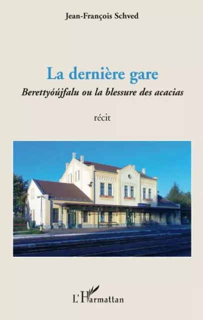 La dernière gare - Jean-François Schved - Editions L'Harmattan