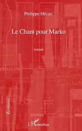 Le chant pour Marko - Philippe Hécart - Editions L'Harmattan