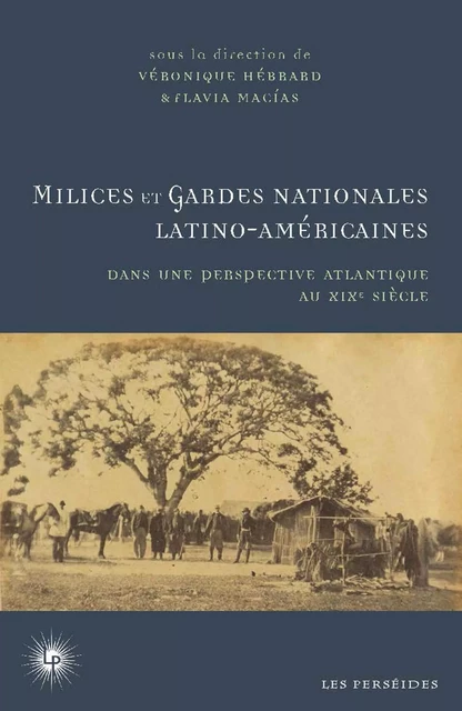 Milices et gardes nationales latino-américaines - Véronique Hébrard, Flavia Macias - PERSEIDES