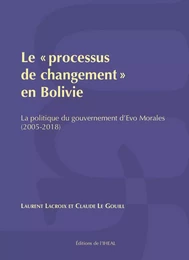 Le processus de changement en Bolivie - la politique du gouvernement d'Evo Morales, 2005-2018